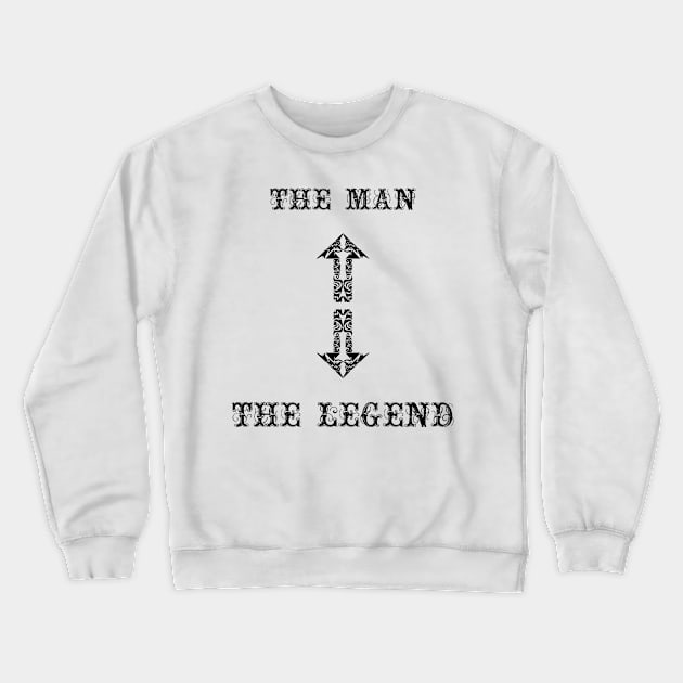 Funny The Man The Legend Crewneck Sweatshirt by Kidrock96